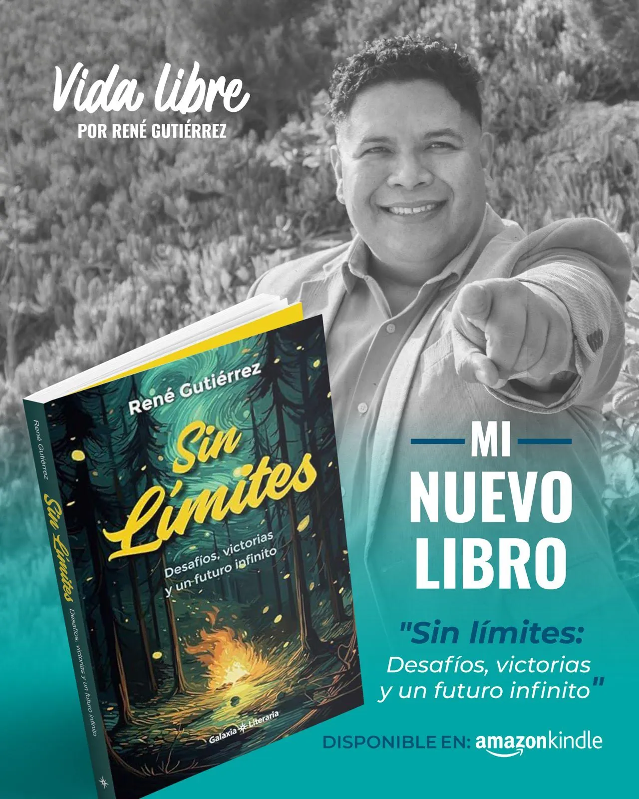 Sin Límites: Desafíos, Victorias y un Futuro Infinito Imagen promocional del libro Sin Límites de René Gutiérrez. En la parte superior izquierda, el texto "Vida libre por René Gutiérrez". A la derecha, una fotografía en blanco y negro del autor sonriendo y señalando hacia la cámara. En primer plano, la portada del libro muestra un bosque iluminado por una fogata, con el título en letras amarillas. A la derecha, el texto "MI NUEVO LIBRO" en letras grandes y "Sin Límites: Desafíos, victorias y un futuro infinito" en cursiva. En la parte inferior, se indica que está disponible en Amazon Kindle.